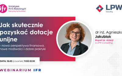Jak skutecznie pozyskać dotacje unijne – nowa perspektywa finansowa, nowe możliwości i dobre praktyki | 16.03 Webinarium IFR
